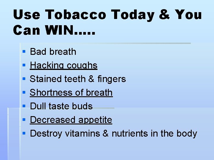 Use Tobacco Today & You Can WIN…. . § § § § Bad breath