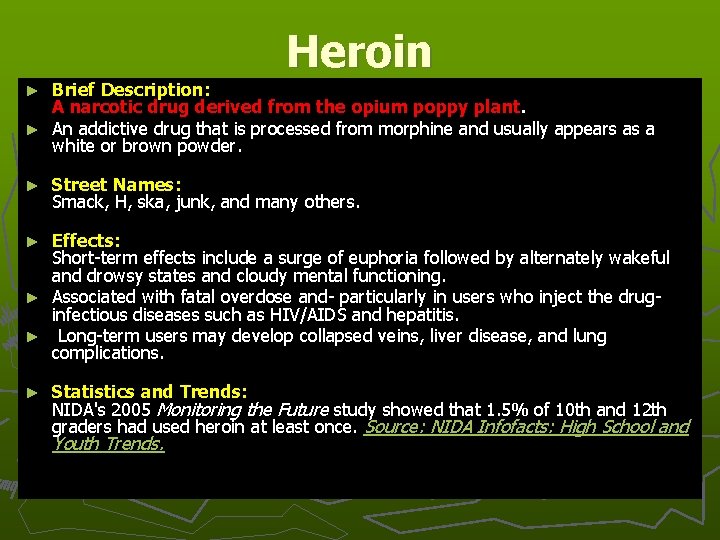 Heroin Brief Description: A narcotic drug derived from the opium poppy plant. ► An