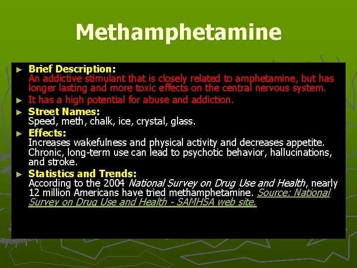 Methamphetamine ► ► ► Brief Description: An addictive stimulant that is closely related to