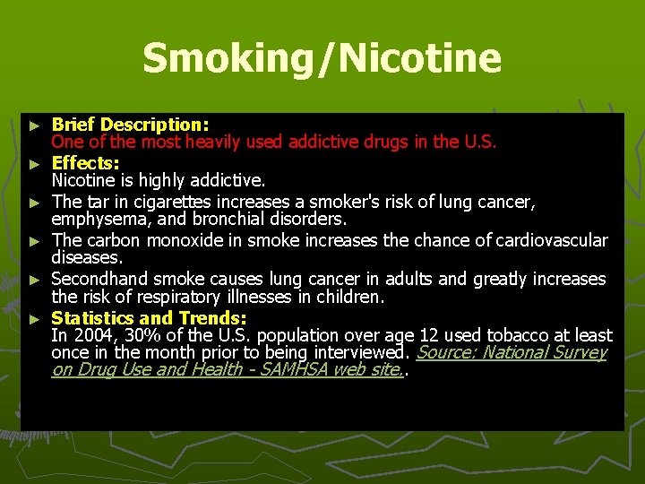 Smoking/Nicotine ► ► ► Brief Description: One of the most heavily used addictive drugs