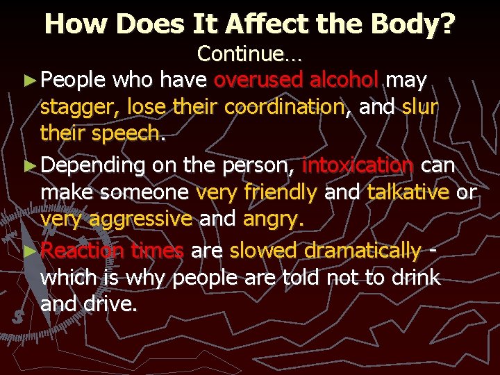 How Does It Affect the Body? Continue… ► People who have overused alcohol may