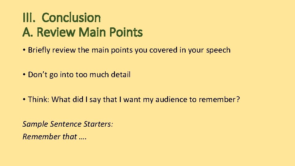 III. Conclusion A. Review Main Points • Briefly review the main points you covered