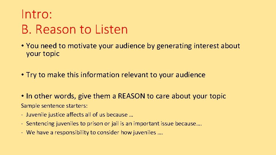 Intro: B. Reason to Listen • You need to motivate your audience by generating