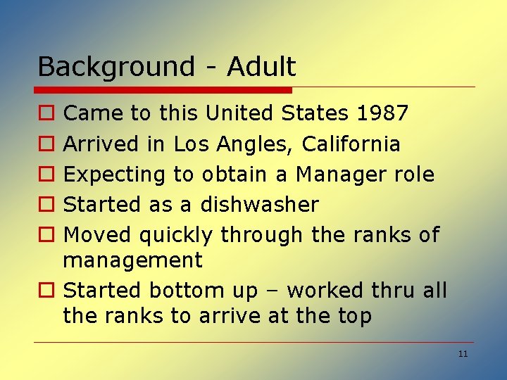 Background - Adult Came to this United States 1987 Arrived in Los Angles, California