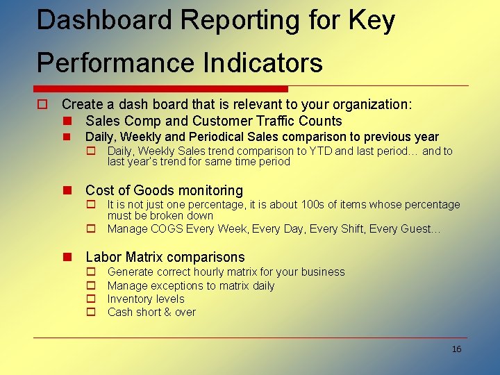 Dashboard Reporting for Key Performance Indicators o Create a dash board that is relevant