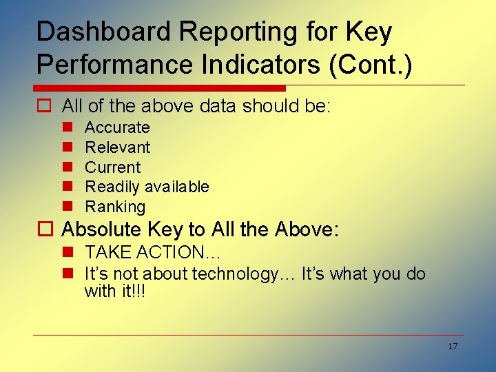 Dashboard Reporting for Key Performance Indicators (Cont. ) o All of the above data