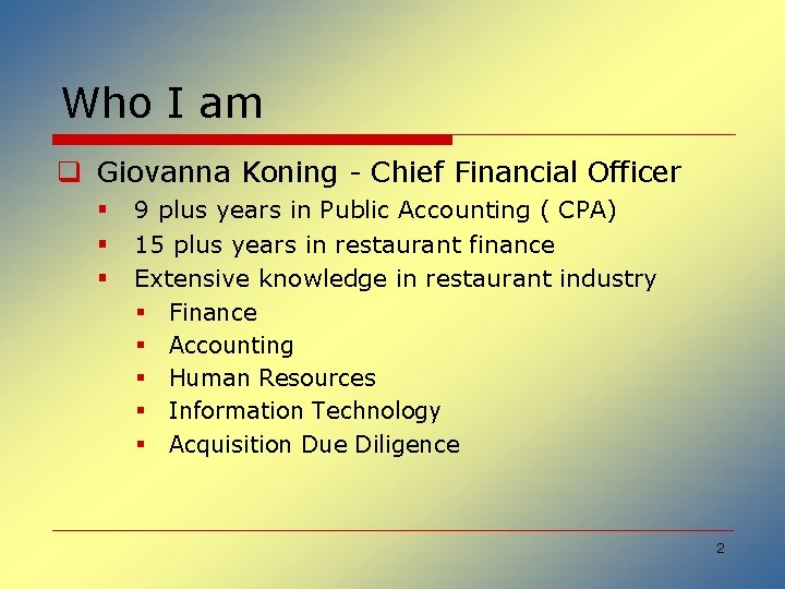 Who I am q Giovanna Koning - Chief Financial Officer § § § 9