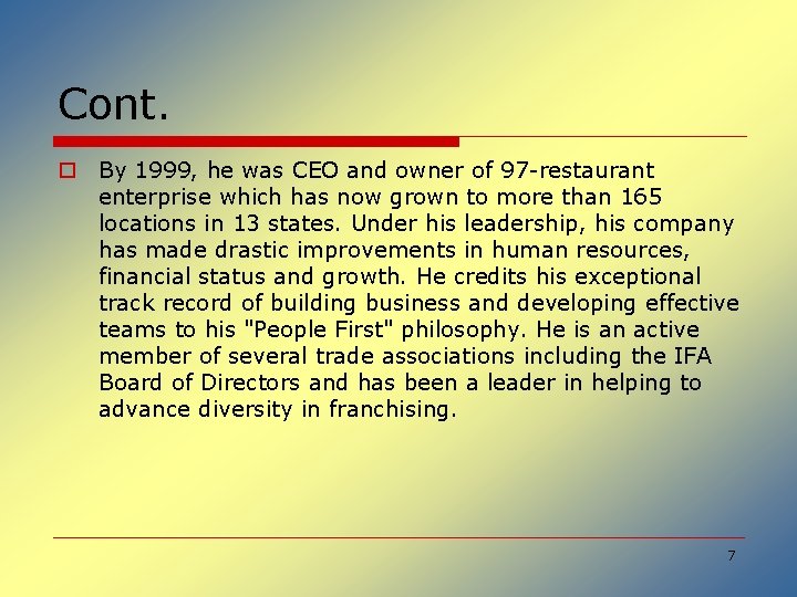 Cont. o By 1999, he was CEO and owner of 97 -restaurant enterprise which