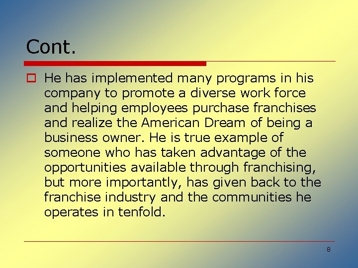 Cont. o He has implemented many programs in his company to promote a diverse