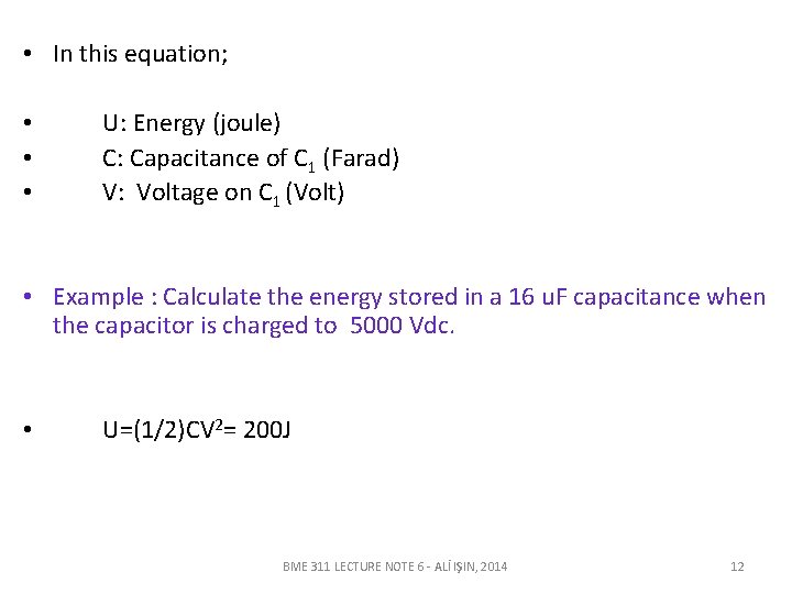  • In this equation; • • • U: Energy (joule) C: Capacitance of