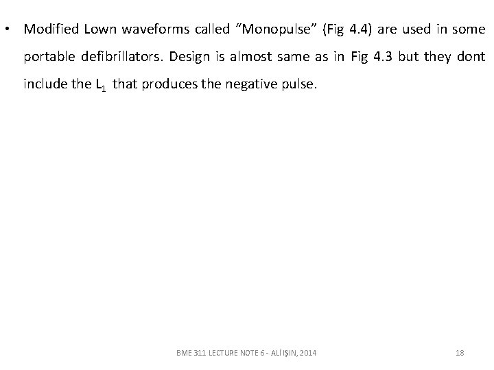  • Modified Lown waveforms called “Monopulse” (Fig 4. 4) are used in some