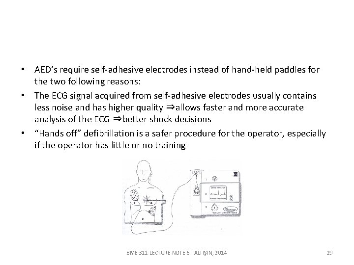  • AED’s require self-adhesive electrodes instead of hand-held paddles for the two following