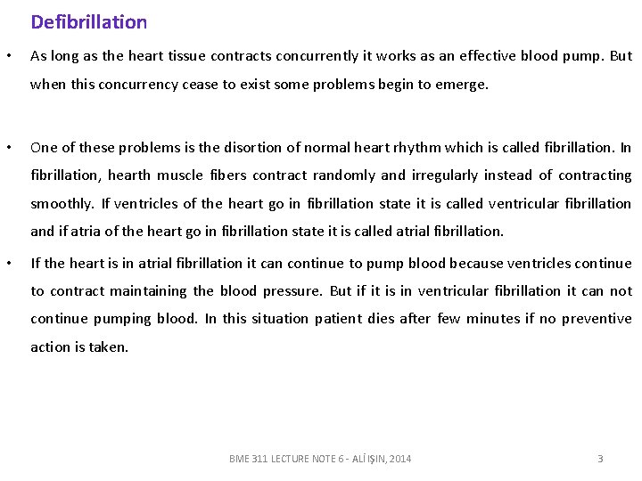 Defibrillation • As long as the heart tissue contracts concurrently it works as an