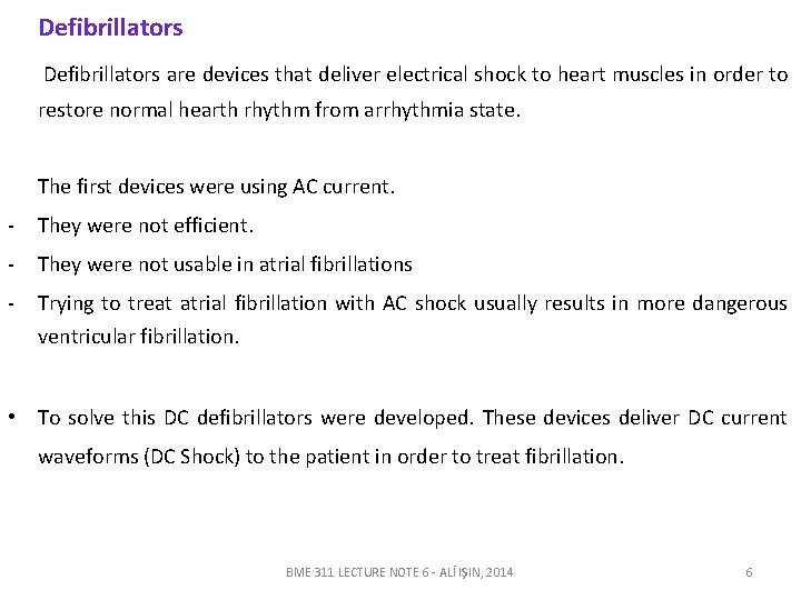 Defibrillators are devices that deliver electrical shock to heart muscles in order to restore