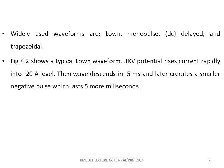  • Widely used waveforms are; Lown, monopulse, (dc) delayed, and trapezoidal. • Fig