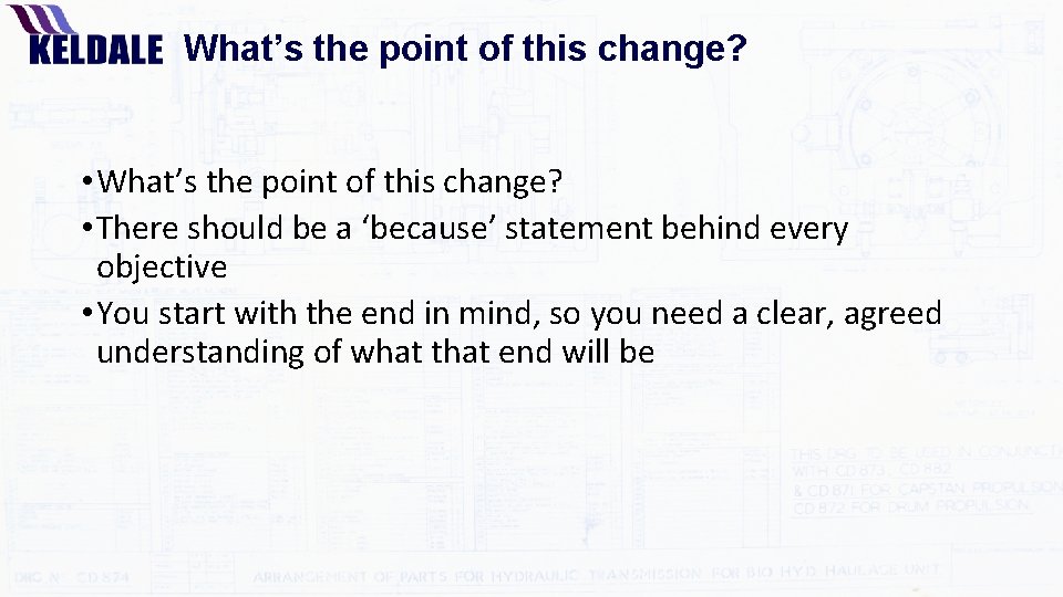 What’s the point of this change? • There should be a ‘because’ statement behind