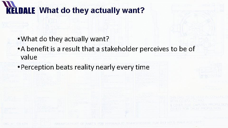 What do they actually want? • A benefit is a result that a stakeholder