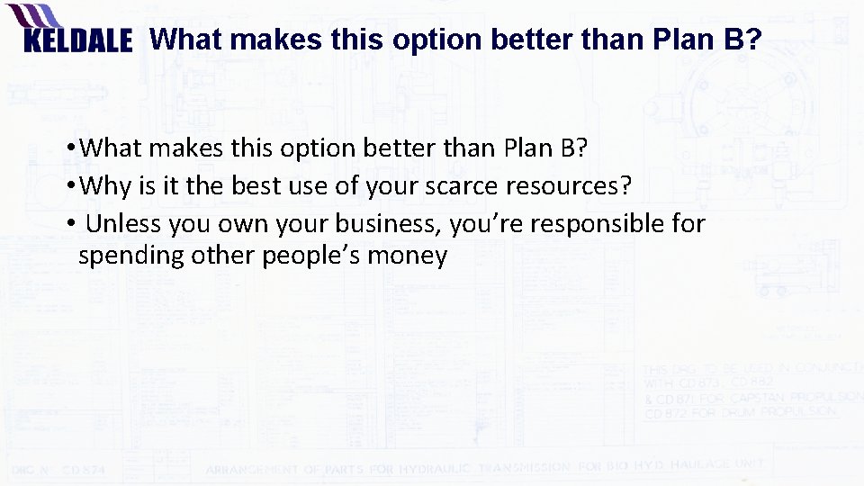 What makes this option better than Plan B? • Why is it the best