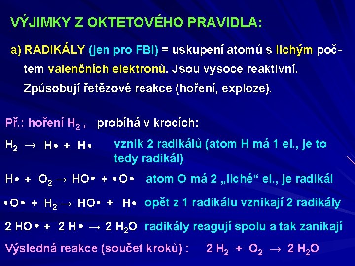 VÝJIMKY Z OKTETOVÉHO PRAVIDLA: a) RADIKÁLY (jen pro FBI) = uskupení atomů s lichým