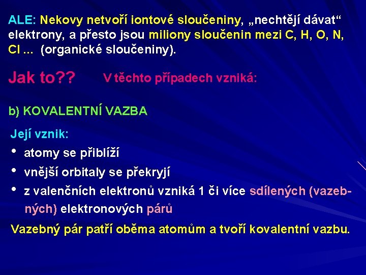 ALE: Nekovy netvoří iontové sloučeniny, „nechtějí dávat“ elektrony, a přesto jsou miliony sloučenin mezi