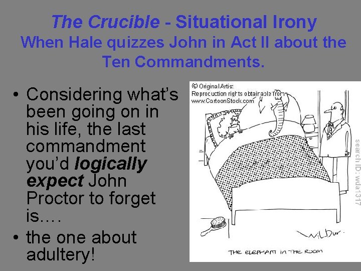 The Crucible - Situational Irony When Hale quizzes John in Act II about the
