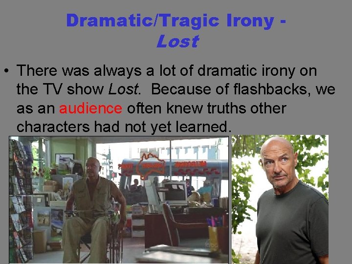 Dramatic/Tragic Irony - Lost • There was always a lot of dramatic irony on