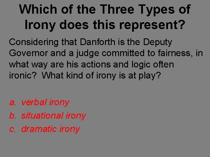 Which of the Three Types of Irony does this represent? Considering that Danforth is