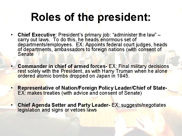 Roles of the president: • Chief Executive: President’s primary job: “administer the law” –