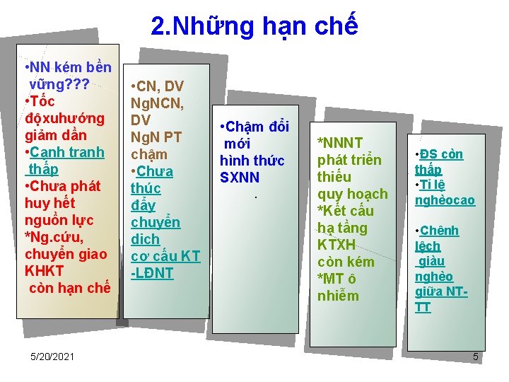 2. Những hạn chế • NN kém bền vững? ? ? • Tốc độxuhướng