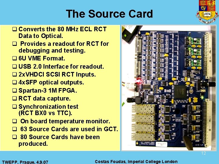 The Source Card q Converts the 80 MHz ECL RCT Data to Optical. q