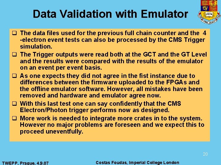 Data Validation with Emulator q The data files used for the previous full chain