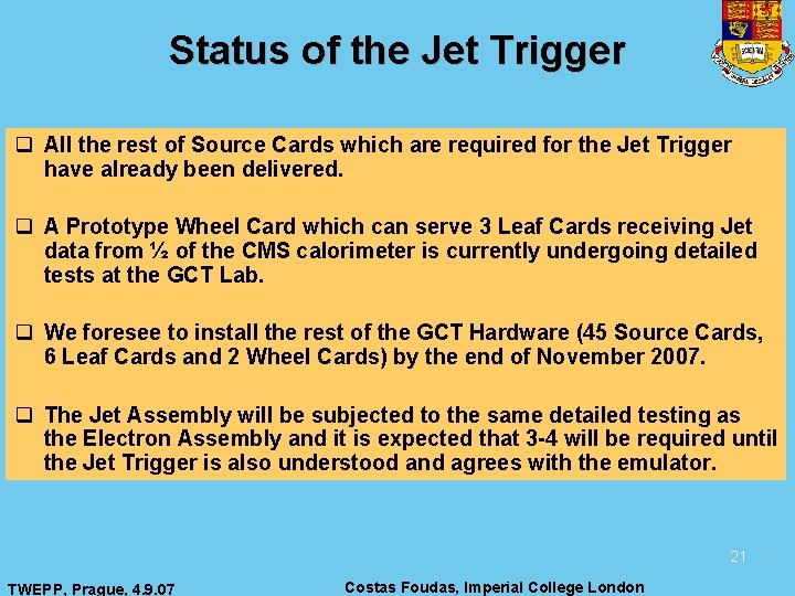 Status of the Jet Trigger q All the rest of Source Cards which are