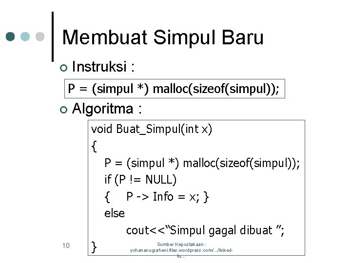 Membuat Simpul Baru ¢ Instruksi : P = (simpul *) malloc(sizeof(simpul)); ¢ 10 Algoritma