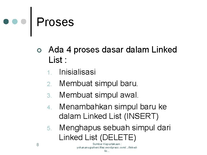 Proses ¢ Ada 4 proses dasar dalam Linked List : 1. 2. 3. 4.