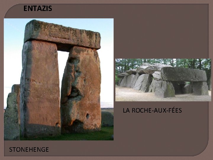 ENTAZIS LA ROCHE-AUX-FÉES STONEHENGE 