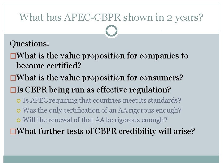 What has APEC-CBPR shown in 2 years? Questions: �What is the value proposition for