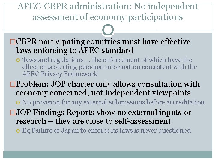 APEC-CBPR administration: No independent assessment of economy participations �CBPR participating countries must have effective