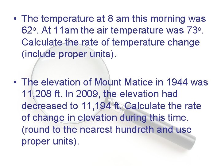  • The temperature at 8 am this morning was 62 o. At 11