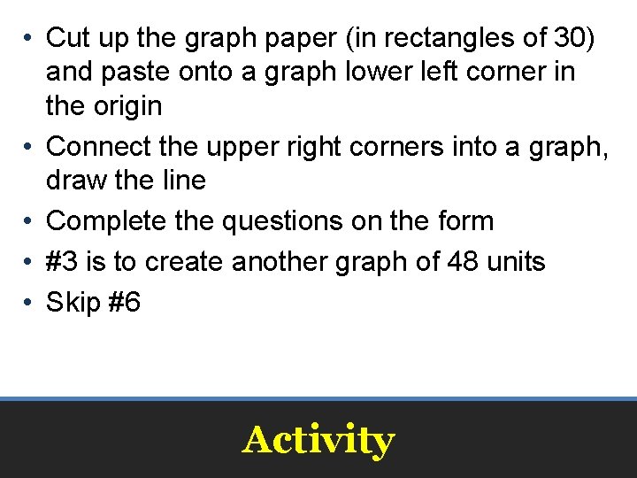  • Cut up the graph paper (in rectangles of 30) and paste onto