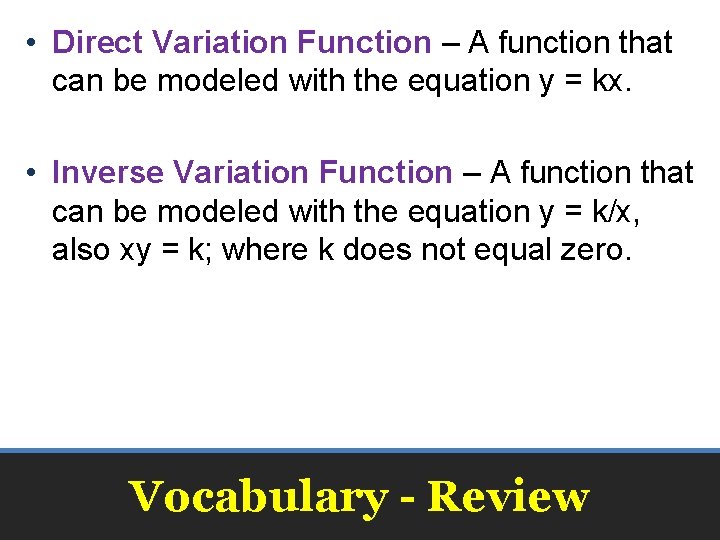  • Direct Variation Function – A function that can be modeled with the