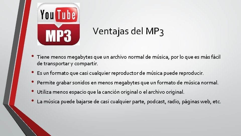 Ventajas del MP 3 • Tiene menos megabytes que un archivo normal de música,