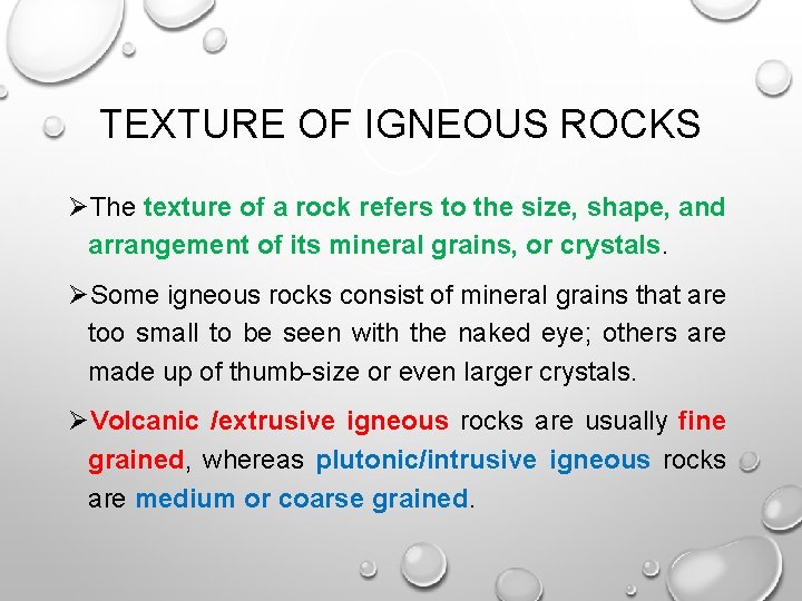 TEXTURE OF IGNEOUS ROCKS ØThe texture of a rock refers to the size, shape,