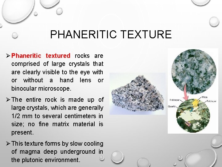 PHANERITIC TEXTURE Ø Phaneritic textured rocks are comprised of large crystals that are clearly