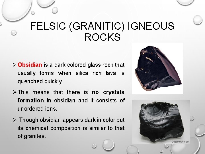 FELSIC (GRANITIC) IGNEOUS ROCKS Ø Obsidian is a dark colored glass rock that usually
