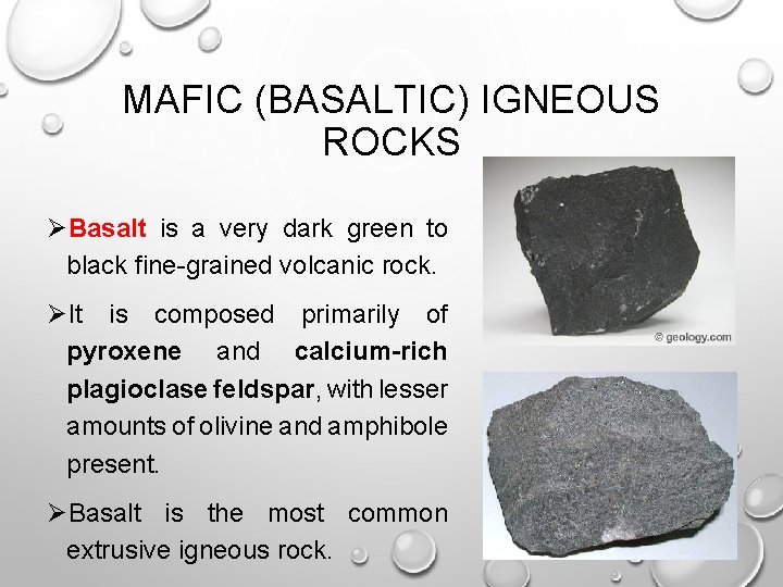 MAFIC (BASALTIC) IGNEOUS ROCKS ØBasalt is a very dark green to black fine-grained volcanic