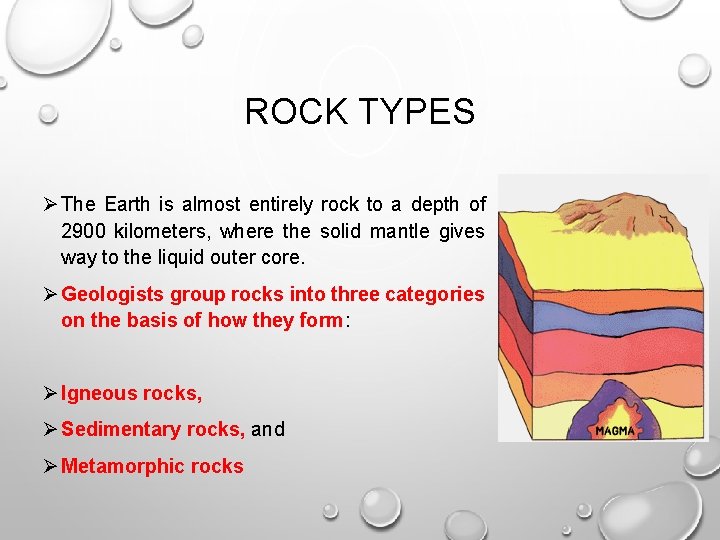 ROCK TYPES Ø The Earth is almost entirely rock to a depth of 2900