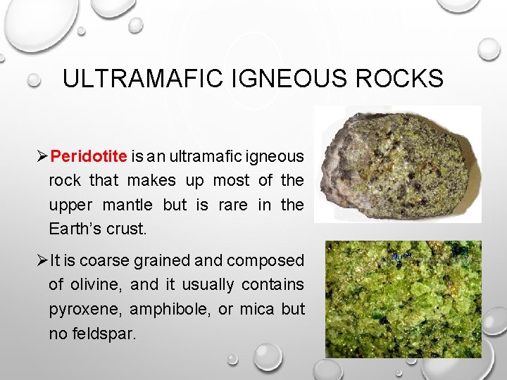 ULTRAMAFIC IGNEOUS ROCKS ØPeridotite is an ultramafic igneous rock that makes up most of