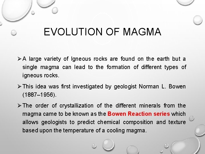 EVOLUTION OF MAGMA Ø A large variety of Igneous rocks are found on the