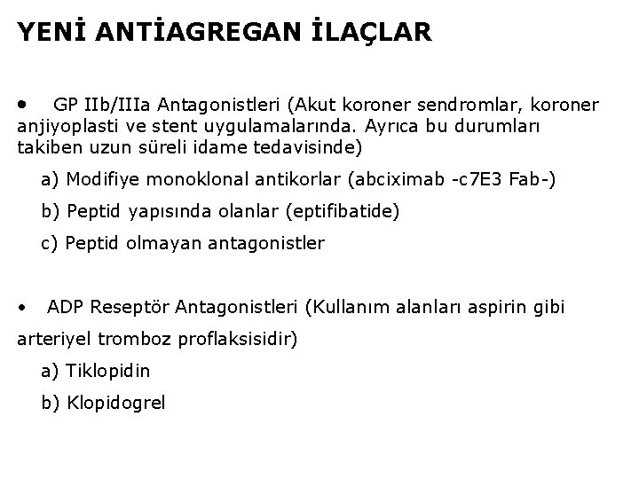 YENİ ANTİAGREGAN İLAÇLAR · GP IIb/IIIa Antagonistleri (Akut koroner sendromlar, koroner anjiyoplasti ve stent