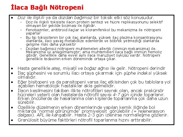 İlaca Bağlı Nötropeni • Doz ile ilişkili ya da dozdan bağımsız bir toksik etki